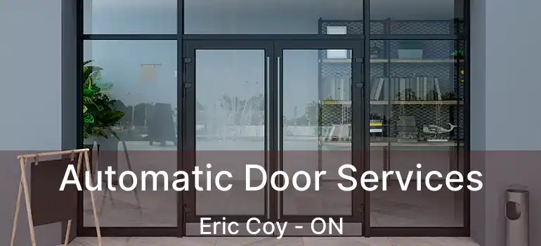  Automatic Door Services Eric Coy - ON