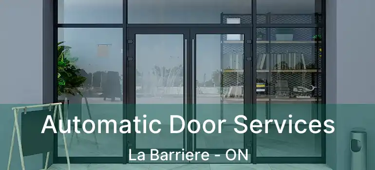  Automatic Door Services La Barriere - ON