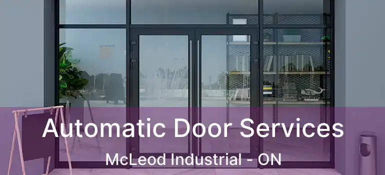  Automatic Door Services McLeod Industrial - ON