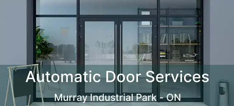  Automatic Door Services Murray Industrial Park - ON