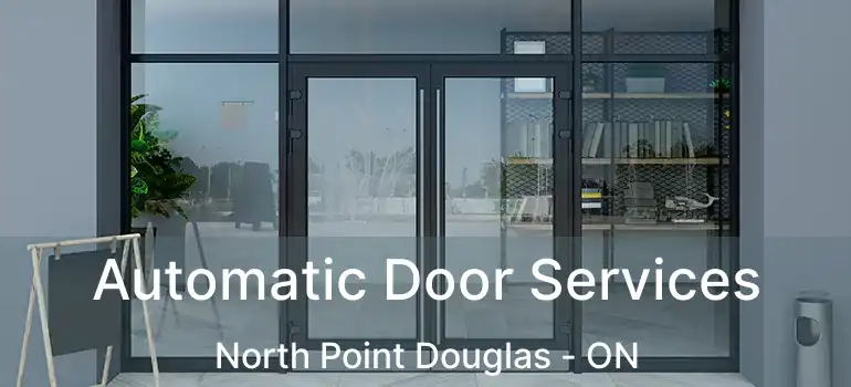  Automatic Door Services North Point Douglas - ON