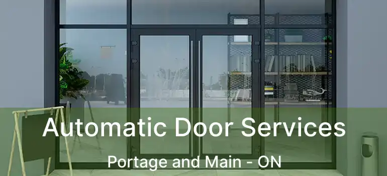  Automatic Door Services Portage and Main - ON