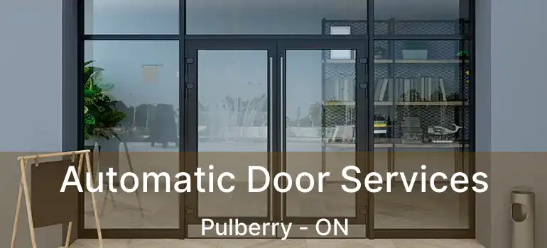  Automatic Door Services Pulberry - ON
