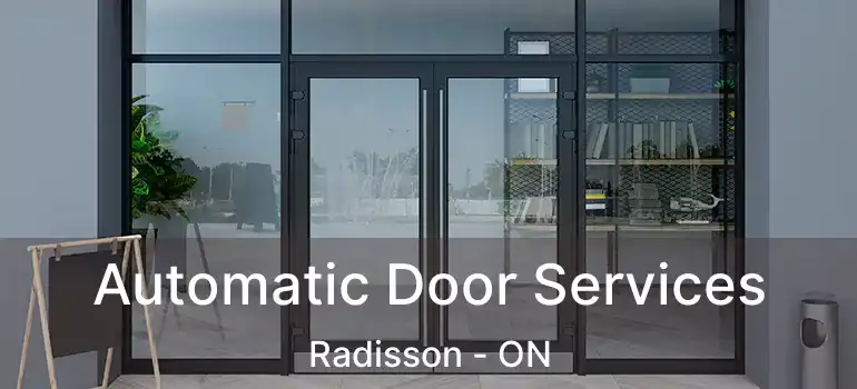  Automatic Door Services Radisson - ON