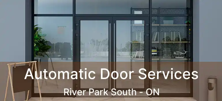  Automatic Door Services River Park South - ON