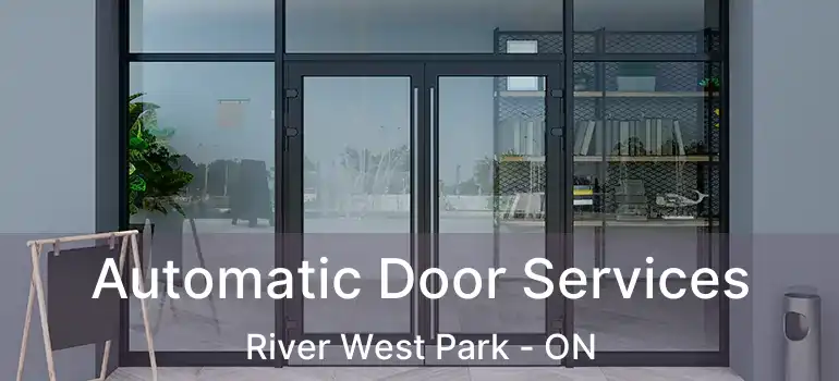  Automatic Door Services River West Park - ON