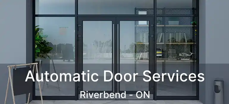  Automatic Door Services Riverbend - ON