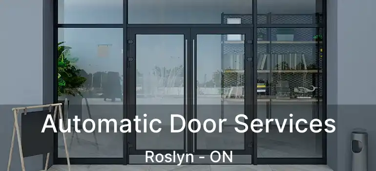  Automatic Door Services Roslyn - ON