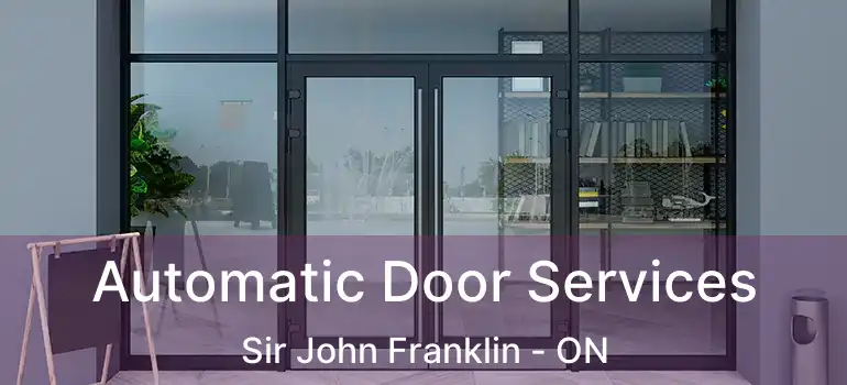  Automatic Door Services Sir John Franklin - ON