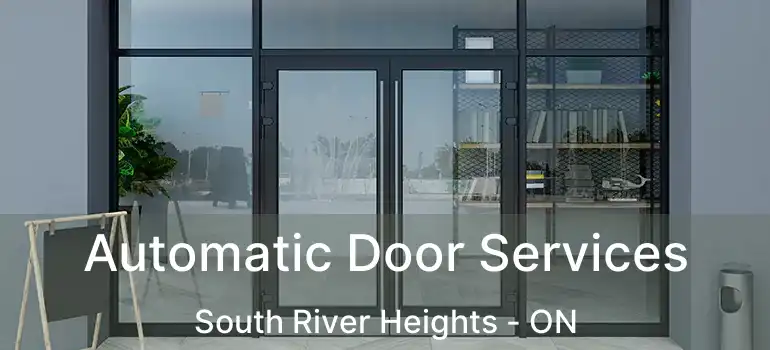 Automatic Door Services South River Heights - ON