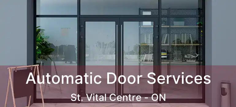  Automatic Door Services St. Vital Centre - ON