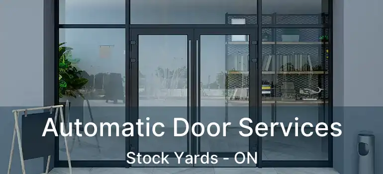  Automatic Door Services Stock Yards - ON
