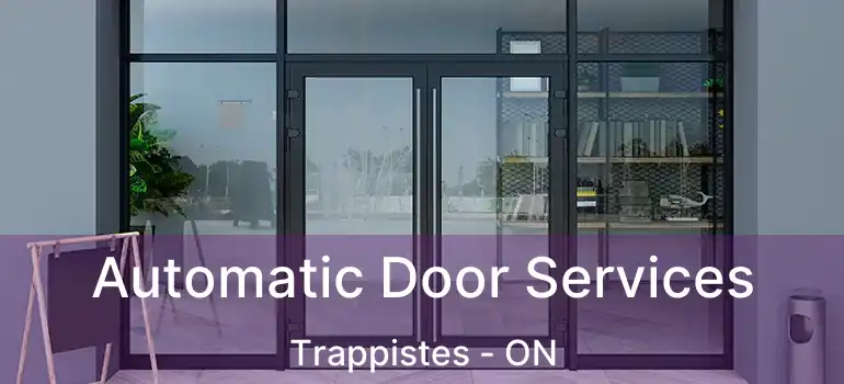  Automatic Door Services Trappistes - ON