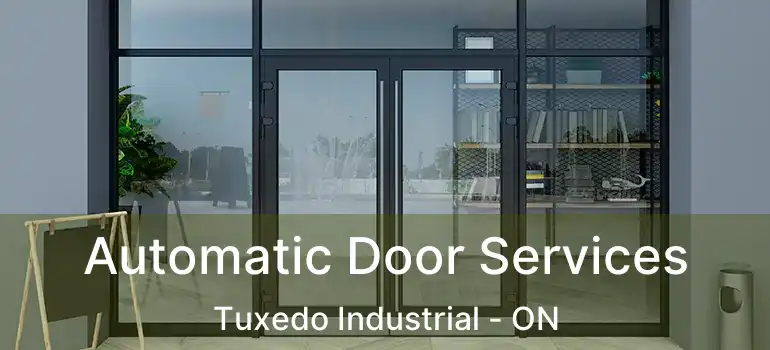  Automatic Door Services Tuxedo Industrial - ON