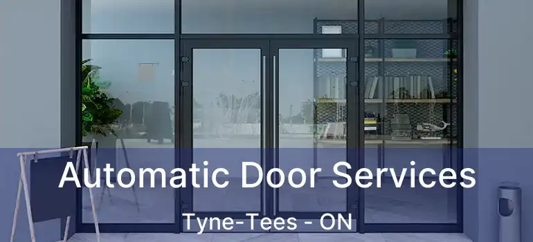  Automatic Door Services Tyne-Tees - ON