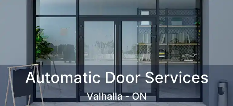  Automatic Door Services Valhalla - ON