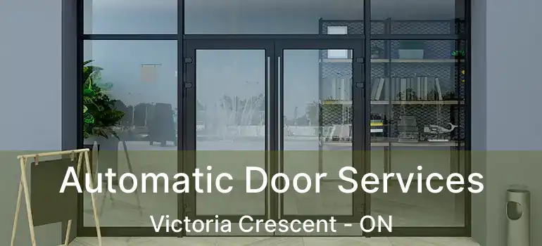  Automatic Door Services Victoria Crescent - ON