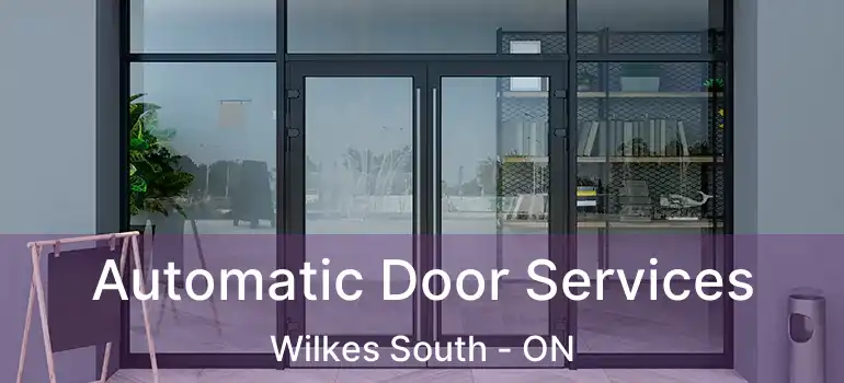  Automatic Door Services Wilkes South - ON