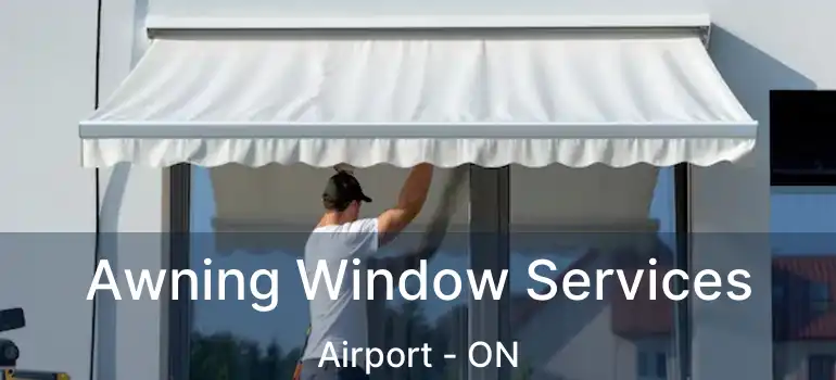  Awning Window Services Airport - ON