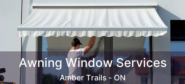  Awning Window Services Amber Trails - ON