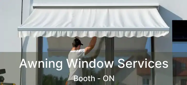  Awning Window Services Booth - ON
