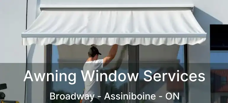  Awning Window Services Broadway - Assiniboine - ON