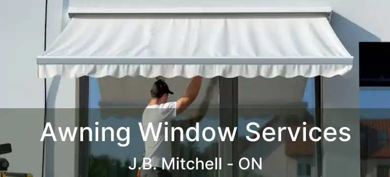  Awning Window Services J.B. Mitchell - ON