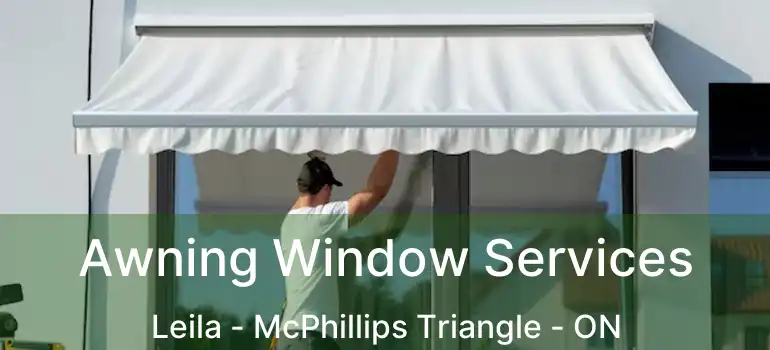  Awning Window Services Leila - McPhillips Triangle - ON