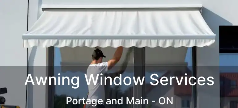  Awning Window Services Portage and Main - ON