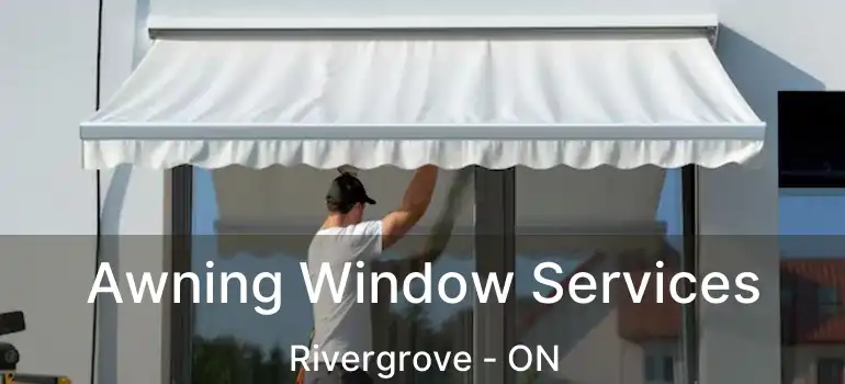  Awning Window Services Rivergrove - ON
