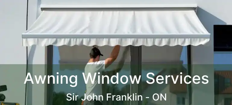  Awning Window Services Sir John Franklin - ON