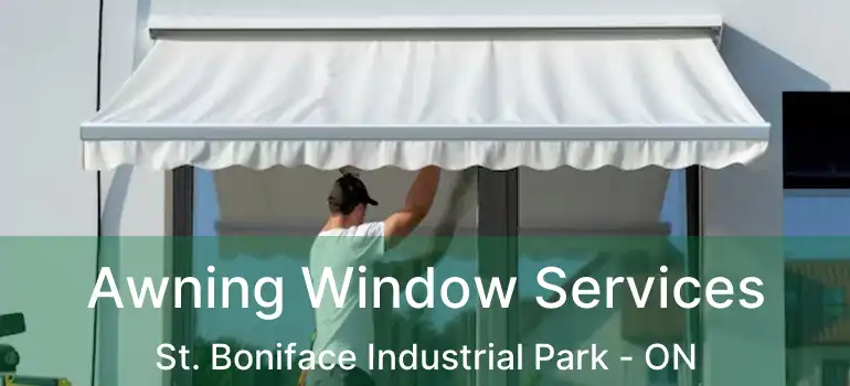  Awning Window Services St. Boniface Industrial Park - ON