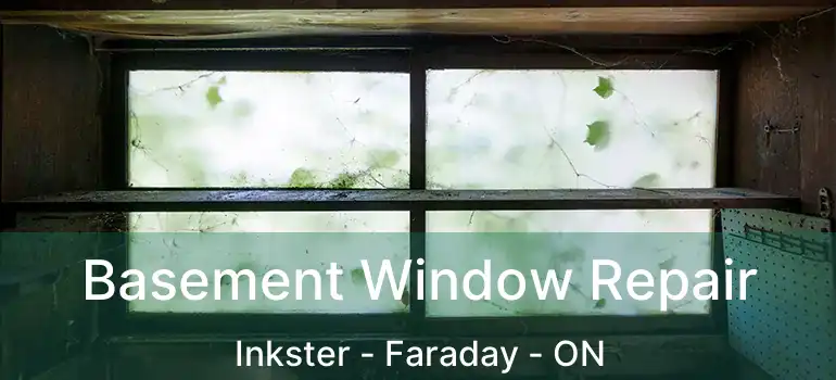  Basement Window Repair Inkster - Faraday - ON