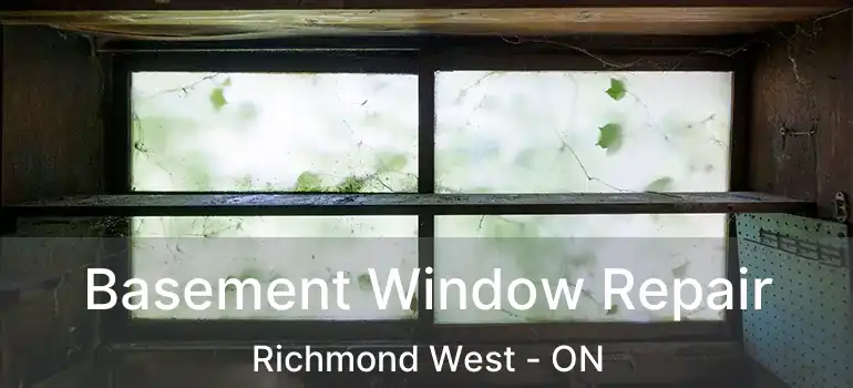  Basement Window Repair Richmond West - ON