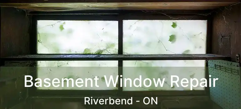  Basement Window Repair Riverbend - ON