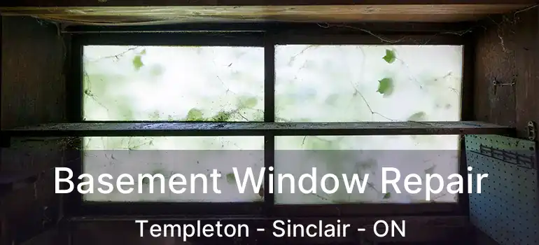  Basement Window Repair Templeton - Sinclair - ON
