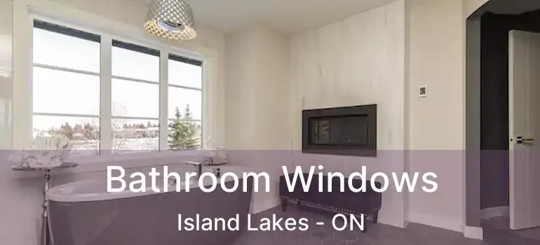  Bathroom Windows Island Lakes - ON