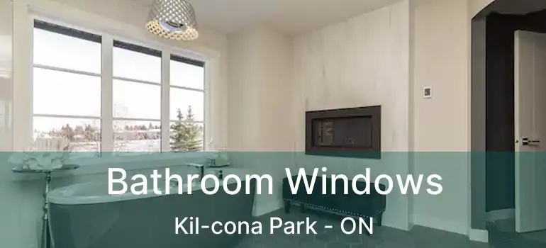  Bathroom Windows Kil-cona Park - ON