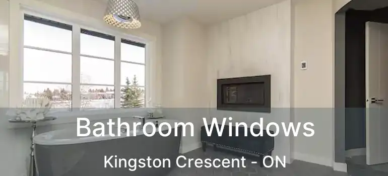  Bathroom Windows Kingston Crescent - ON
