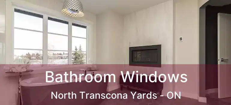  Bathroom Windows North Transcona Yards - ON