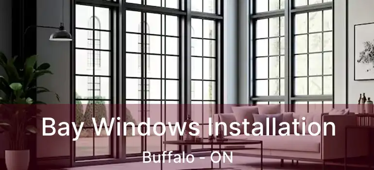  Bay Windows Installation Buffalo - ON