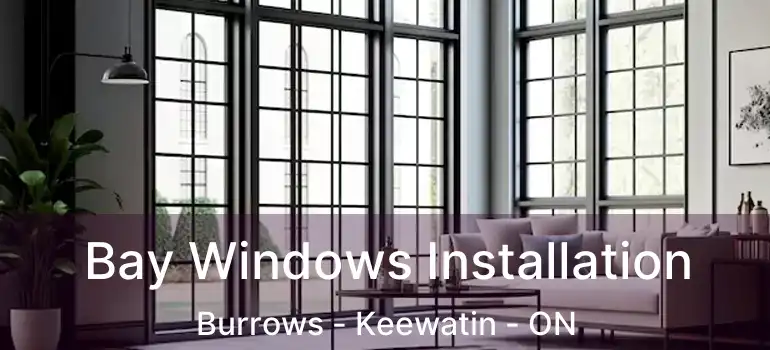  Bay Windows Installation Burrows - Keewatin - ON
