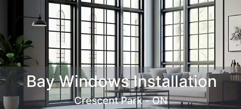  Bay Windows Installation Crescent Park - ON