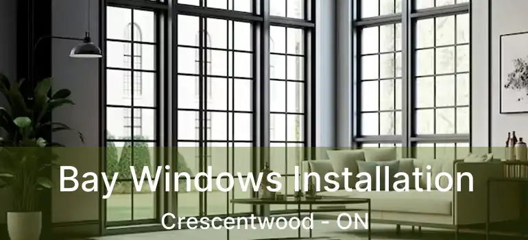  Bay Windows Installation Crescentwood - ON