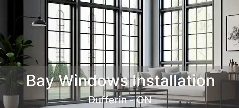  Bay Windows Installation Dufferin - ON