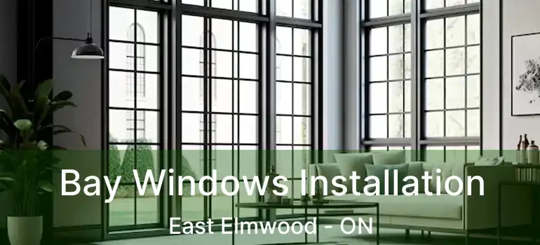  Bay Windows Installation East Elmwood - ON