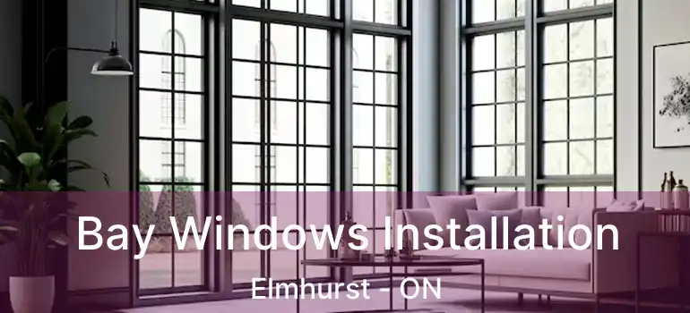  Bay Windows Installation Elmhurst - ON