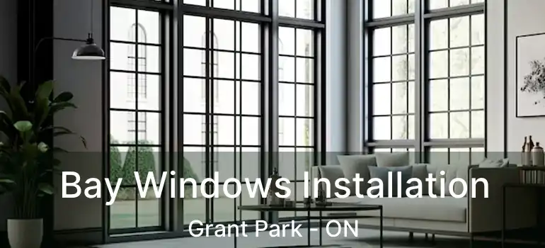  Bay Windows Installation Grant Park - ON