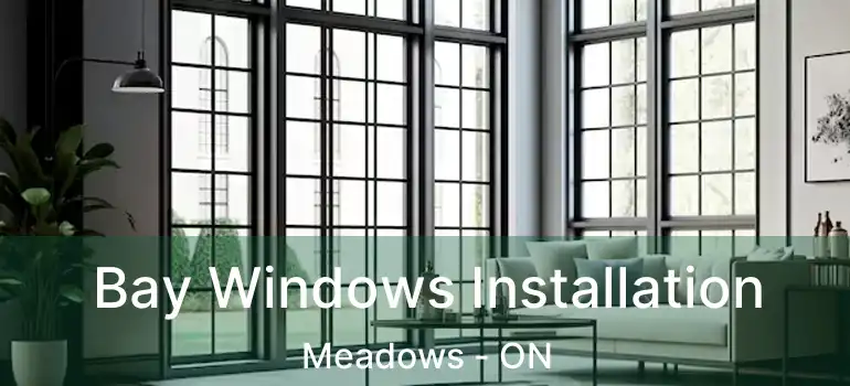  Bay Windows Installation Meadows - ON