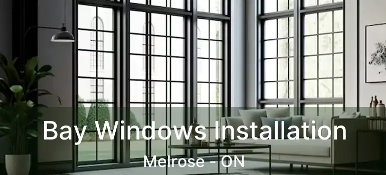  Bay Windows Installation Melrose - ON